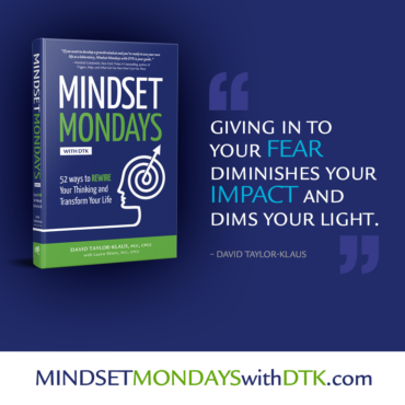 "Giving in to your fear diminishes your impact and dims your light." — David Taylor-Klaus