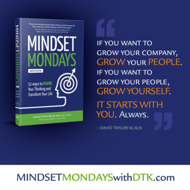 "If you want to grow your company, grow your people. If you want to grow your people, grow yourself. It starts with you. Always." — David Taylor-Klaus