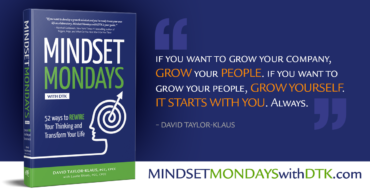 "If you want to grow your company, grow your people. If you want to grow your people, grow yourself. It starts with you. Always." — David Taylor-Klaus