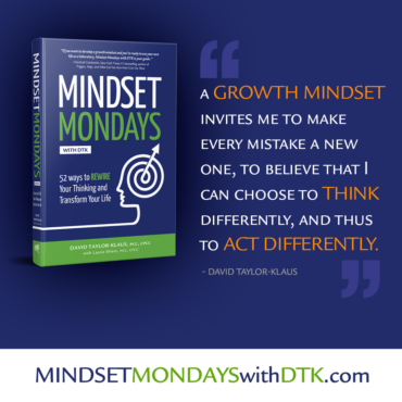 "A growth mindset invites me to make every mistake a new one, to believe that I can choose to think differently, and thus to act differently." — David Taylor-Klaus