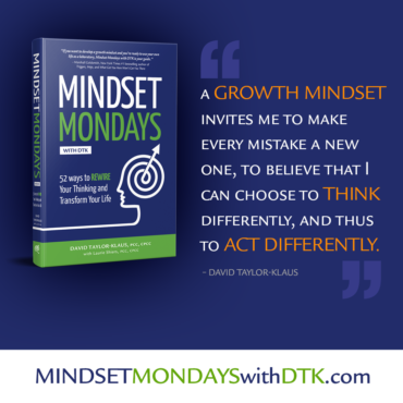 "A growth mindset invites me to make every mistake a new one, to believe that I can choose to think differently, and thus to act differently." — David Taylor-Klaus