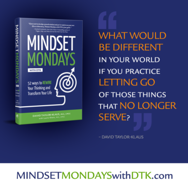 "What would be different in your world if you practice letting go of the things that no longer serve?" — David Taylor-Klaus