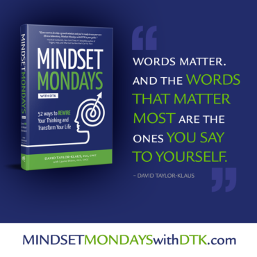 "Words matter. And thee words that matter most are the ones you say to yourself." — David Taylor-Klaus