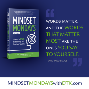 "Words matter. And thee words that matter most are the ones you say to yourself." — David Taylor-Klaus
